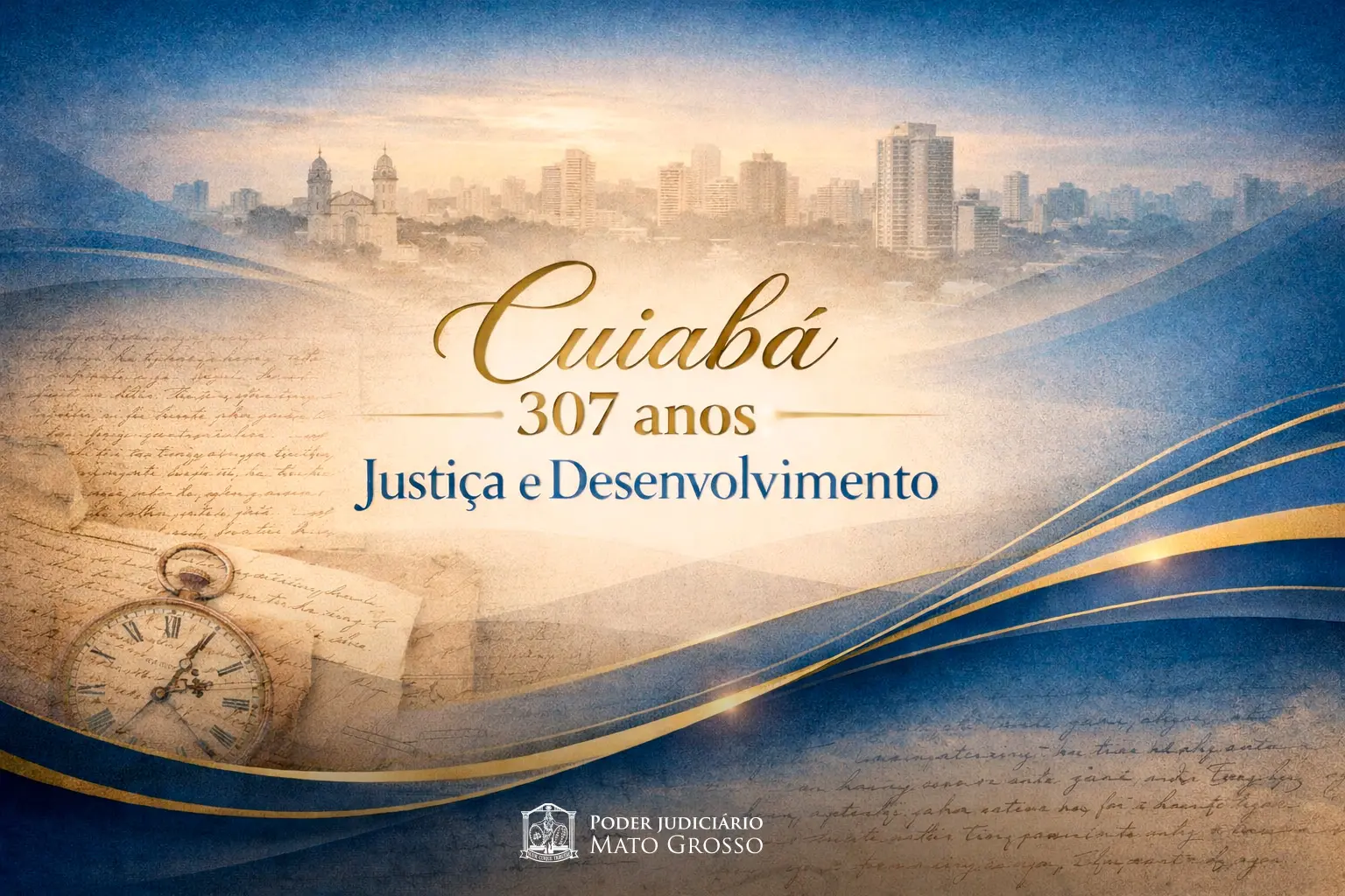 Arte institucional com mapa de Cuiabá ao fundo e tons dourado e azul. Texto destaca “Cuiabá 307 anos: Justiça e Desenvolvimento”, com design moderno e elementos gráficos elegantes.